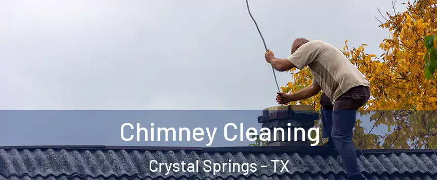 Chimney Cleaning Crystal Springs - TX