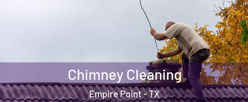 Chimney Cleaning Empire Point - TX