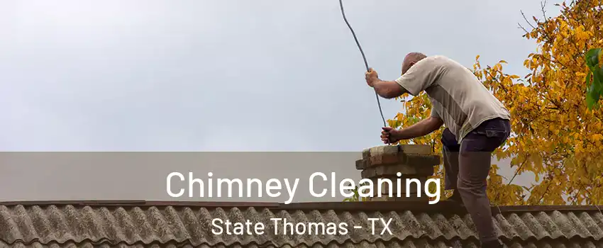 Chimney Cleaning State Thomas - TX