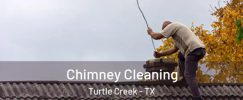 Chimney Cleaning Turtle Creek - TX