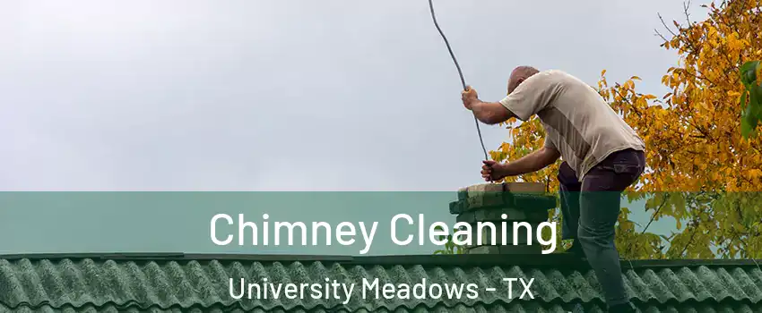 Chimney Cleaning University Meadows - TX