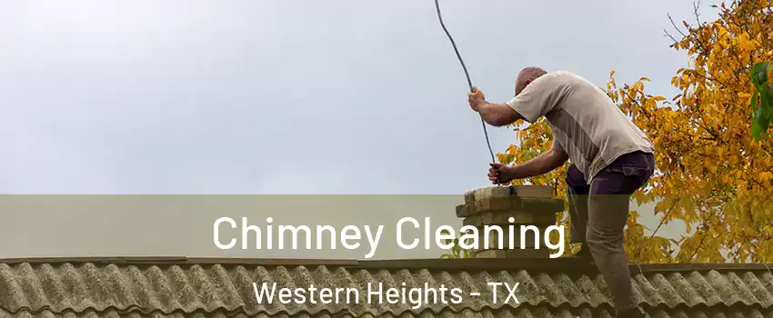 Chimney Cleaning Western Heights - TX