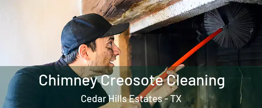 Chimney Creosote Cleaning Cedar Hills Estates - TX