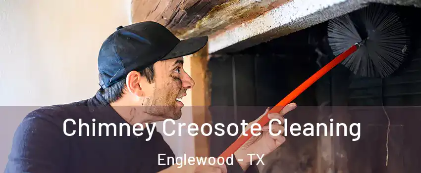 Chimney Creosote Cleaning Englewood - TX