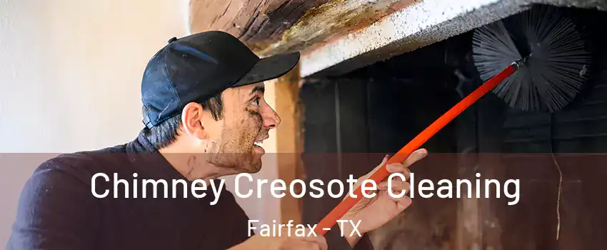 Chimney Creosote Cleaning Fairfax - TX