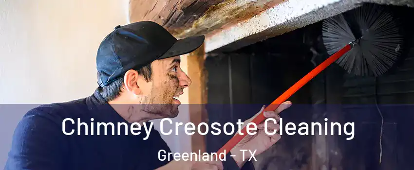 Chimney Creosote Cleaning Greenland - TX