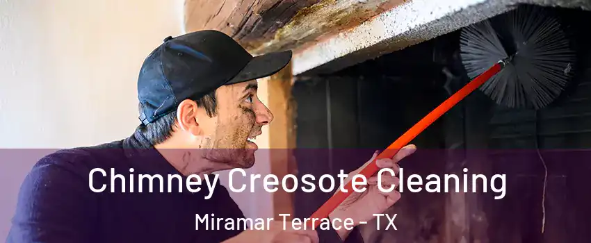 Chimney Creosote Cleaning Miramar Terrace - TX