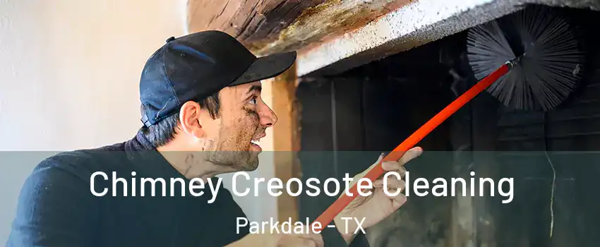 Chimney Creosote Cleaning Parkdale - TX