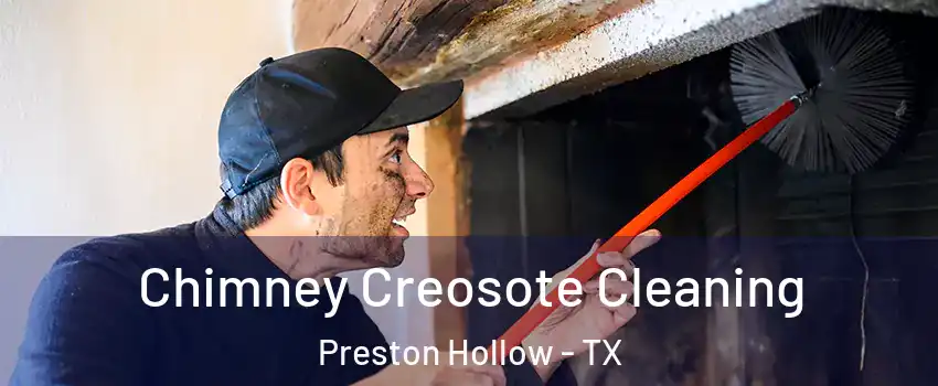 Chimney Creosote Cleaning Preston Hollow - TX