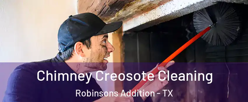 Chimney Creosote Cleaning Robinsons Addition - TX