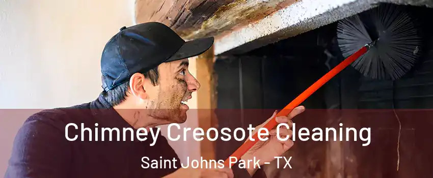 Chimney Creosote Cleaning Saint Johns Park - TX