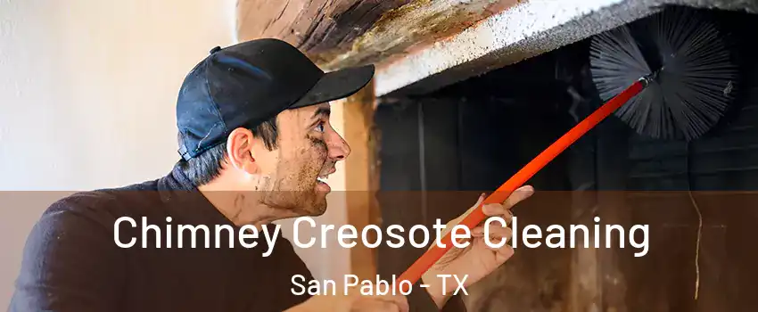 Chimney Creosote Cleaning San Pablo - TX