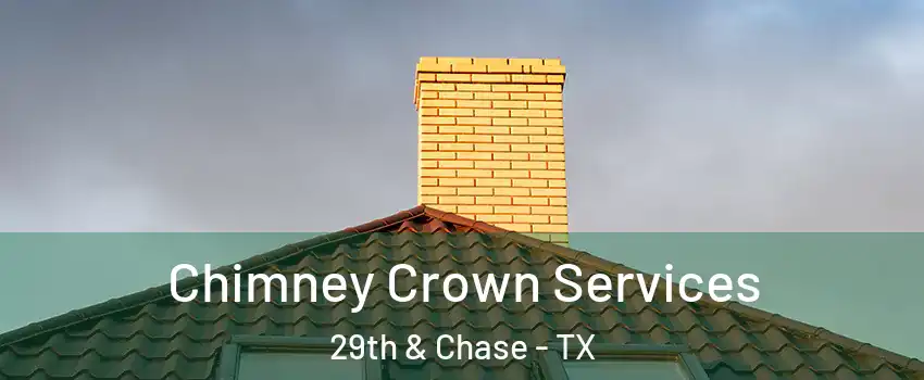 Chimney Crown Services 29th & Chase - TX