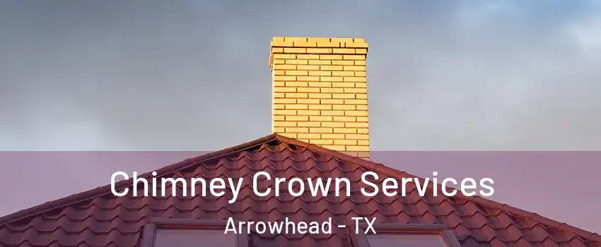 Chimney Crown Services Arrowhead - TX