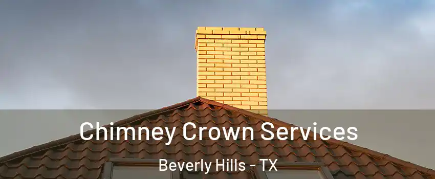 Chimney Crown Services Beverly Hills - TX