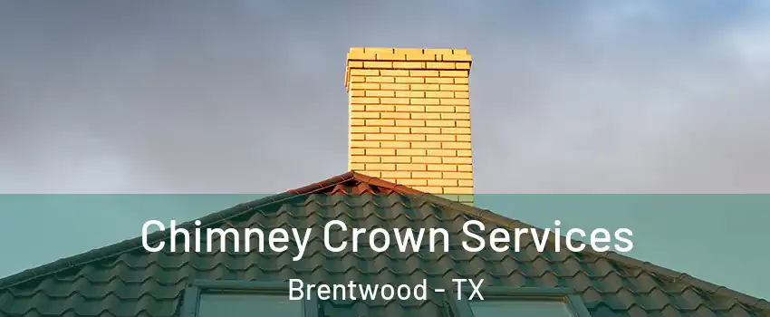 Chimney Crown Services Brentwood - TX