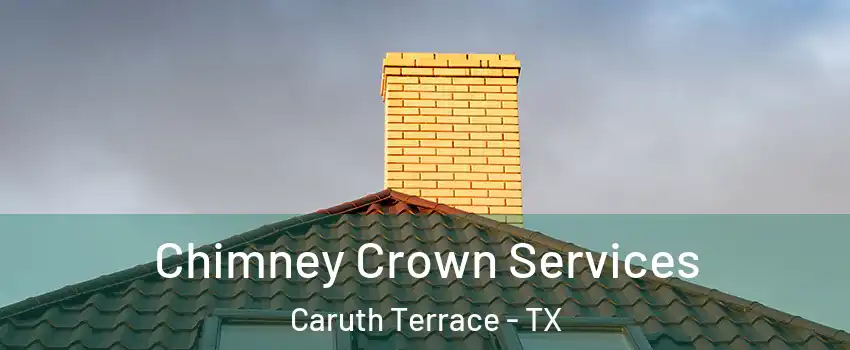 Chimney Crown Services Caruth Terrace - TX