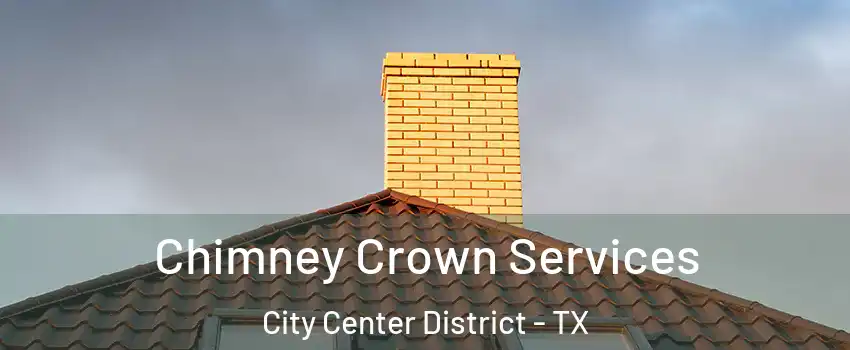 Chimney Crown Services City Center District - TX