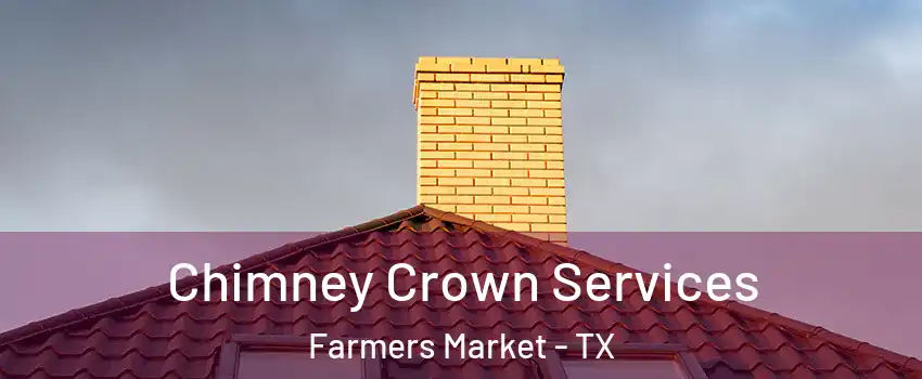 Chimney Crown Services Farmers Market - TX