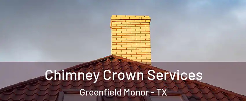 Chimney Crown Services Greenfield Monor - TX