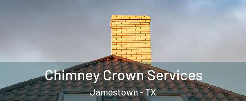 Chimney Crown Services Jamestown - TX