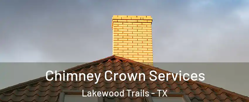 Chimney Crown Services Lakewood Trails - TX