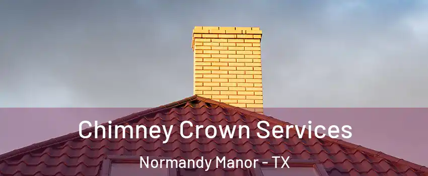 Chimney Crown Services Normandy Manor - TX