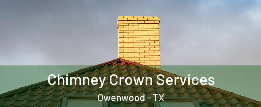 Chimney Crown Services Owenwood - TX