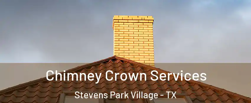 Chimney Crown Services Stevens Park Village - TX