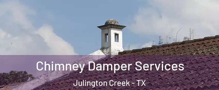 Chimney Damper Services Julington Creek - TX