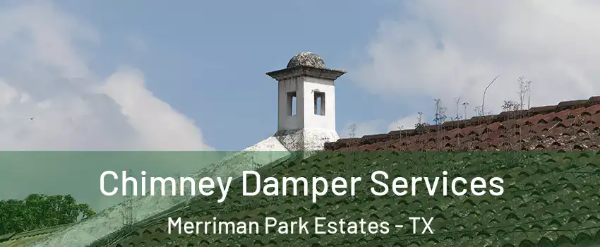 Chimney Damper Services Merriman Park Estates - TX