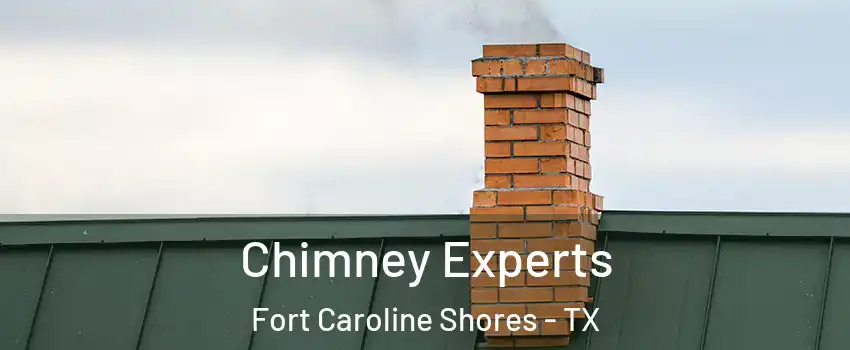 Chimney Experts Fort Caroline Shores - TX