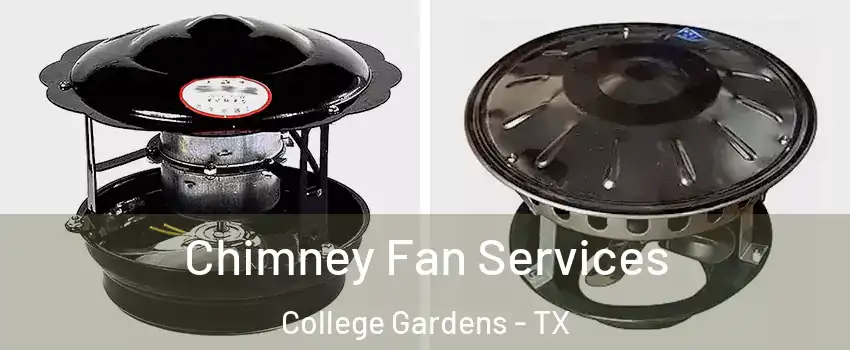 Chimney Fan Services College Gardens - TX