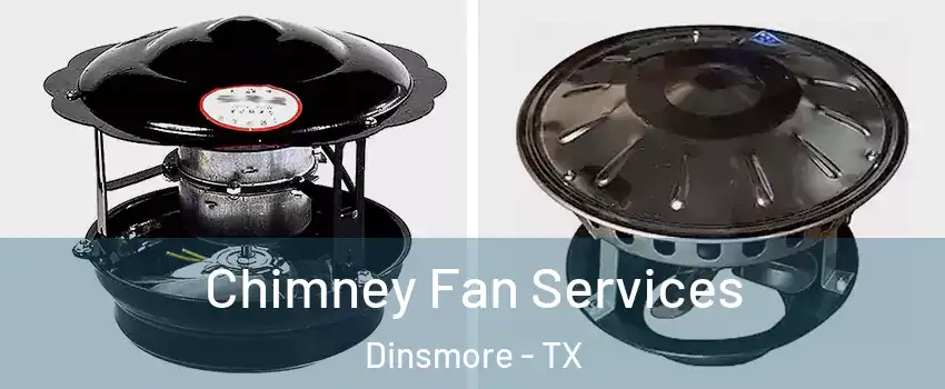 Chimney Fan Services Dinsmore - TX