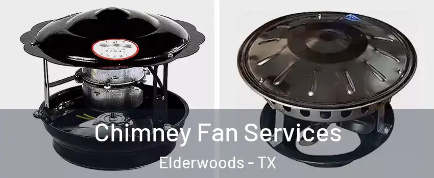 Chimney Fan Services Elderwoods - TX