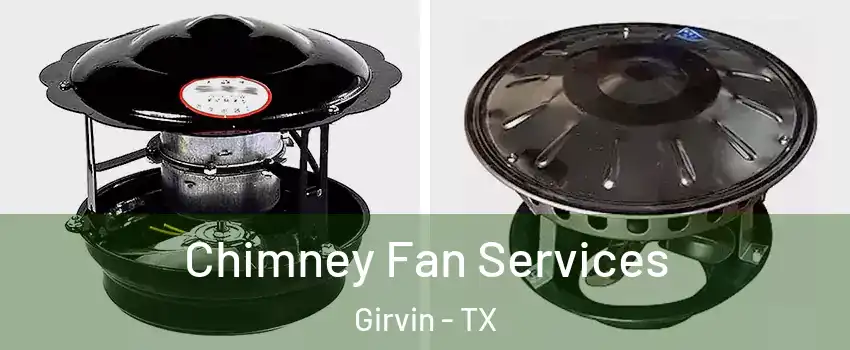 Chimney Fan Services Girvin - TX