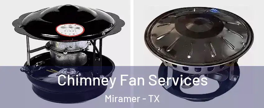 Chimney Fan Services Miramer - TX