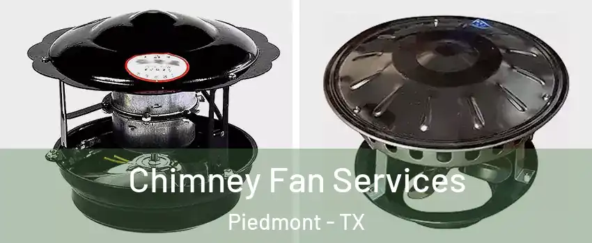 Chimney Fan Services Piedmont - TX