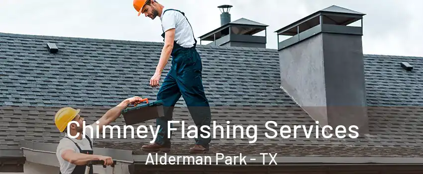 Chimney Flashing Services Alderman Park - TX