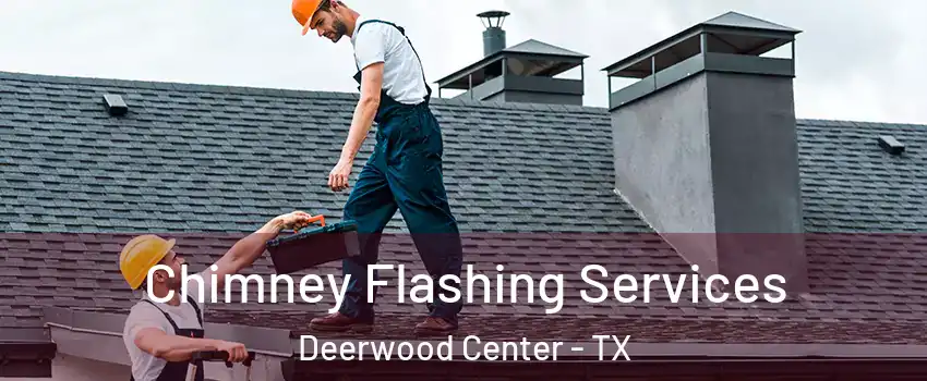 Chimney Flashing Services Deerwood Center - TX