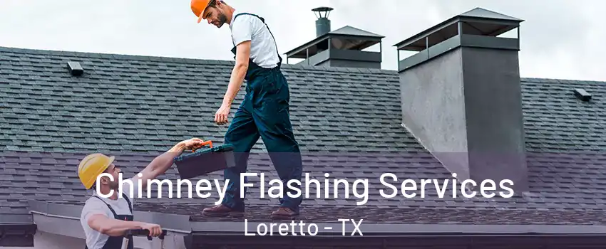 Chimney Flashing Services Loretto - TX