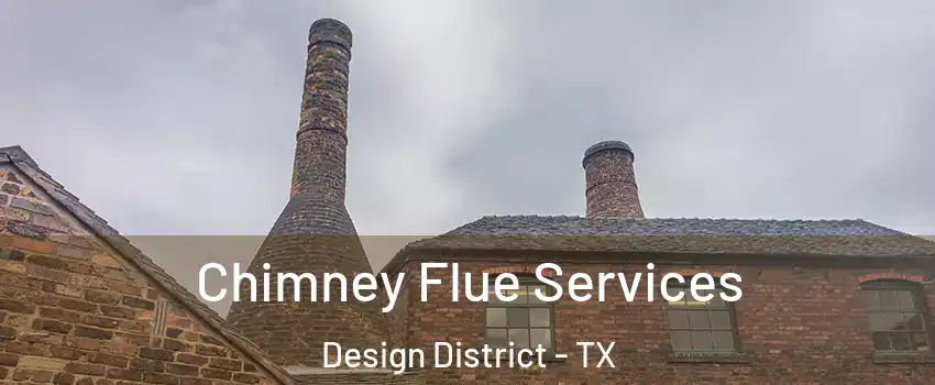 Chimney Flue Services Design District - TX