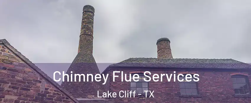 Chimney Flue Services Lake Cliff - TX