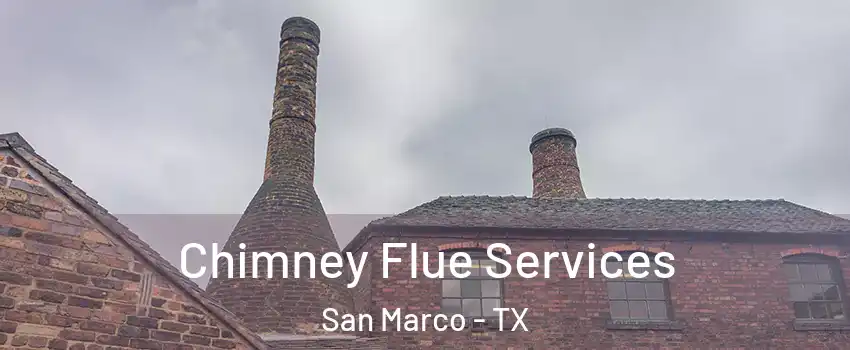 Chimney Flue Services San Marco - TX