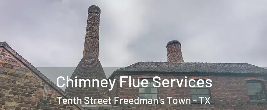 Chimney Flue Services Tenth Street Freedman's Town - TX