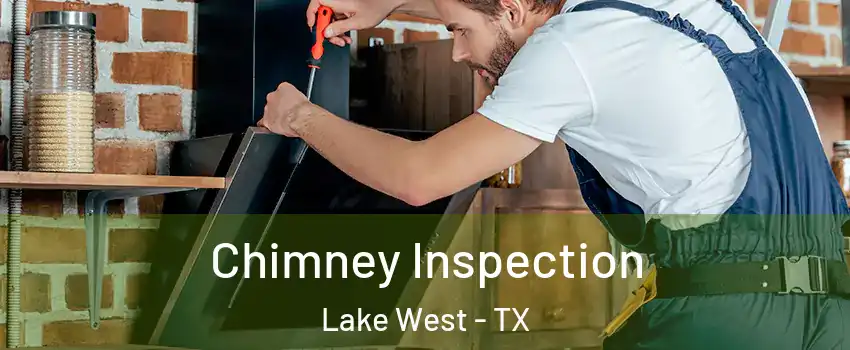 Chimney Inspection Lake West - TX