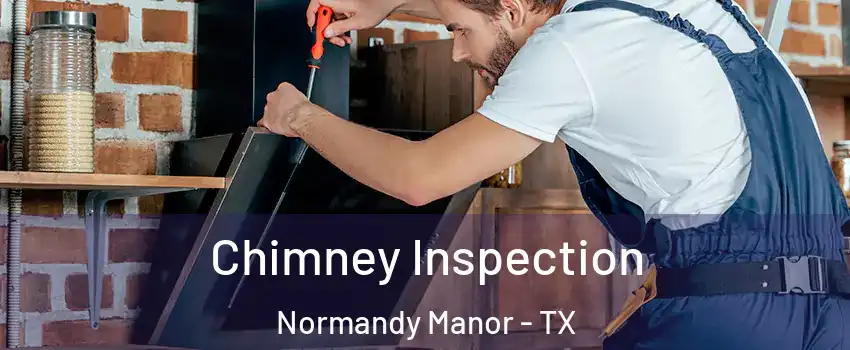 Chimney Inspection Normandy Manor - TX