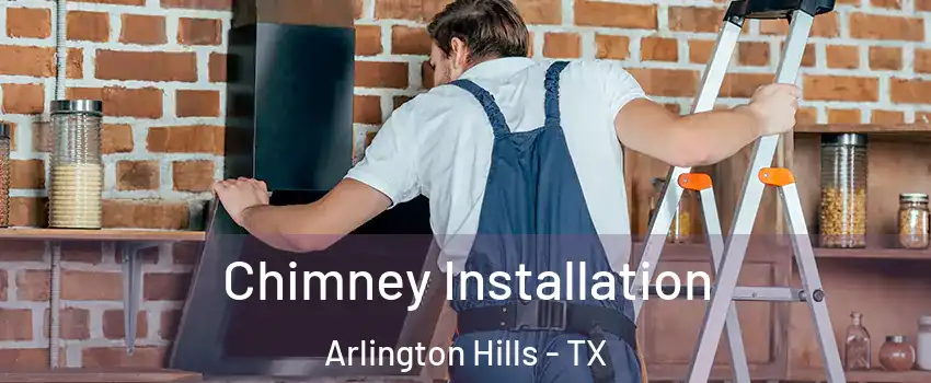 Chimney Installation Arlington Hills - TX