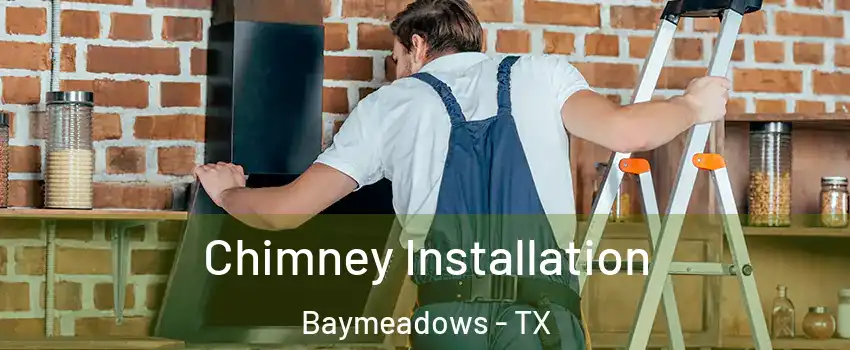 Chimney Installation Baymeadows - TX