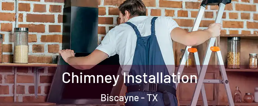 Chimney Installation Biscayne - TX